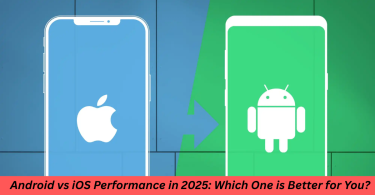 Android vs iOS Performance in 2025 Which One is Better for You