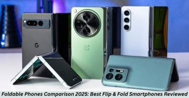 Foldable Phones Comparison 2025 Best Flip & Fold Smartphones Reviewed